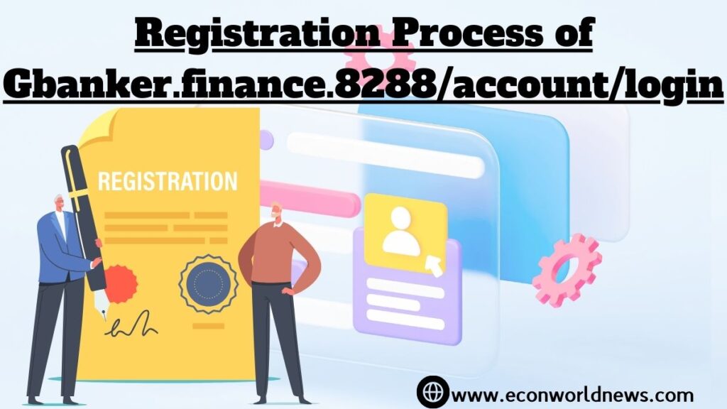 Registration Process of Gbanker.finance.8288/account/login