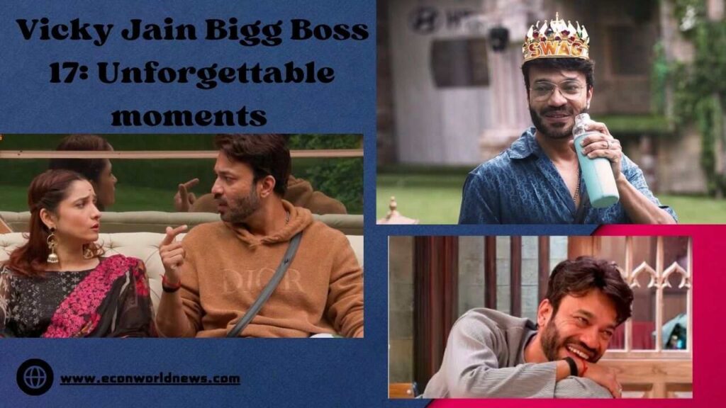 Vicky Jain Bigg Boss 17: Unforgettable moments 